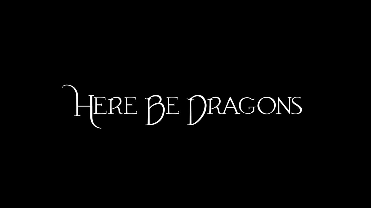 Here Be Dragons